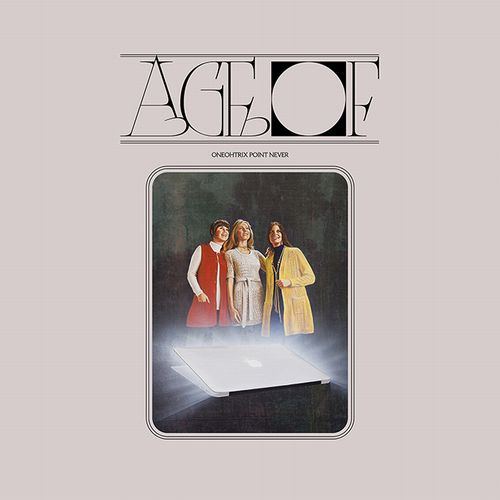 ONEOHTRIX POINT NEVER / ワンオートリックス・ポイント・ネヴァー / AGE OF(先着特典ステッカー付/期間限定廉価盤)