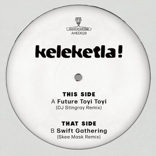 KELEKETLA! / ケレケトラ! / DJ STINGRAY & SKEE MASK REMIXES