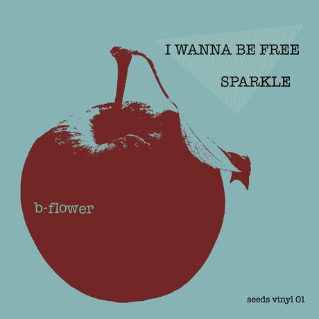 B-FLOWER / I Wanna Be Free(7")