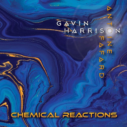 GAVIN HARRISON & ANTOINE FAFARD / ギャヴィン・ハリソン/アントワーヌ・ファファール / CHEMICAL REACTION