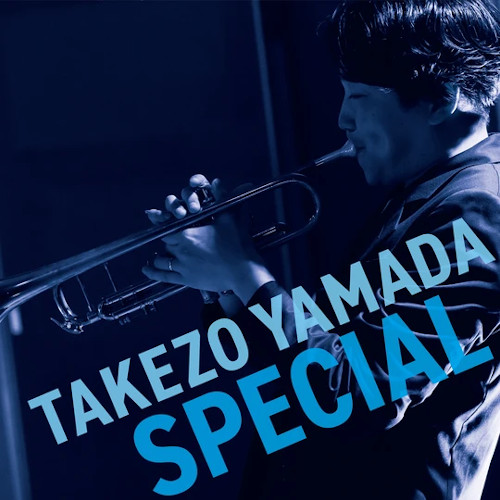 TAKEZO YAMADA / 山田丈造 / TAKEZO YAMADA SPECIAL / タケゾウ・ヤマダ・スペシャル