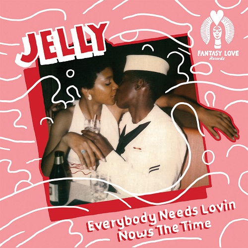 JELLY (SOUL) / EVERYBODY NEEDS LOVIN, NOWS THE TIME / HEY LOOK AT ME (7")