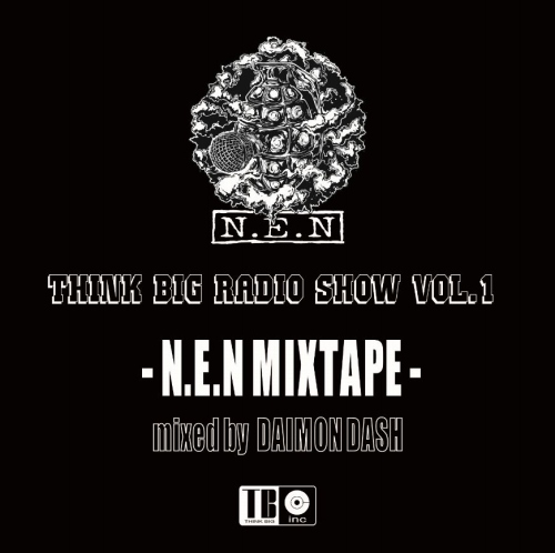 N.E.N / THINK BIG RADIO SHOW vol.1 -N.E.N MIX TAPE- mixed by DAIMON DASH