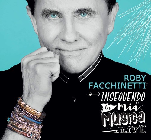 ROBY FACCHINETTI / ロビー・ファッキネティ / INSEGUENDO LA MIA MUSICA LIVE