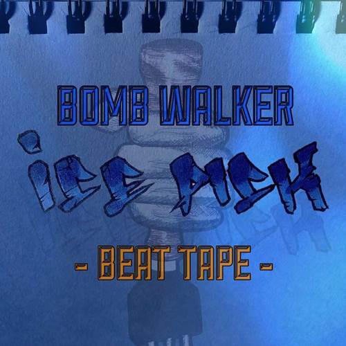 BOMB WALKER / "iCE PICK" -BEAT TAPE-