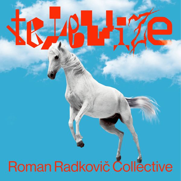 ROMAN RADKOVIC COLLECTIVE / TELEVIZE