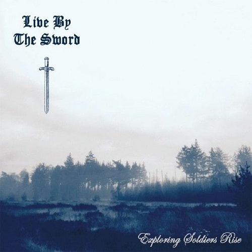 LIVE BY THE SWORD / EXPLORING SOLDIERS RISE (LP)