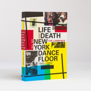 TIM LAWRENCE / ティム・ローレンス / LIFE AND DEATH ON THE NEW YORK DANCEFLOOR 1980-83
