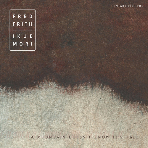 FRED FRITH / フレッド・フリス / Mountain Doesn't Know It's Tall