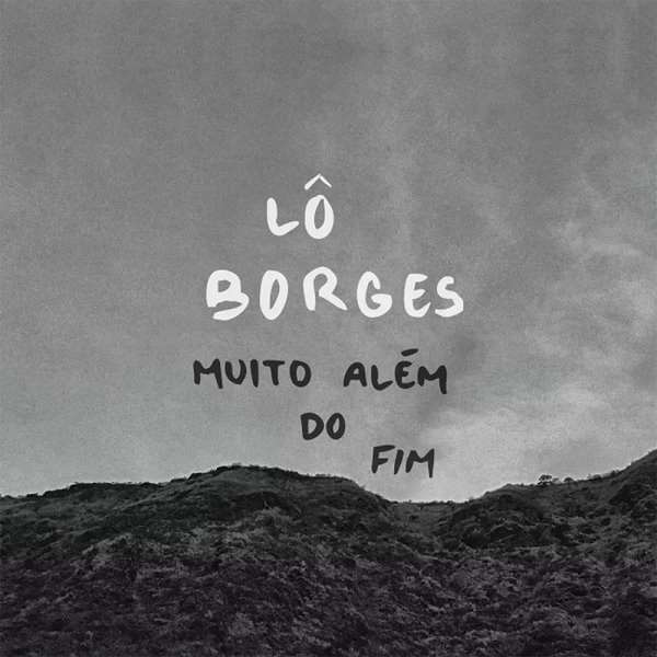 LO BORGES / ロー・ボルジェス / MUITO ALEM DO FIM