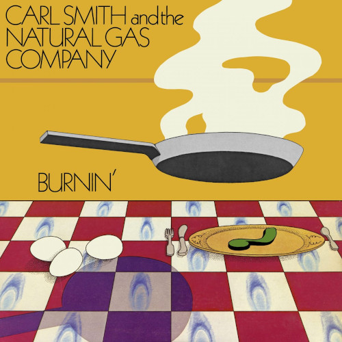 CARL SMITH & THE NATURAL GAS COMPANY / カール・スミス&ザ・ナチュラル・ガス・カンパニー / Burnin'(2LP/180g)
