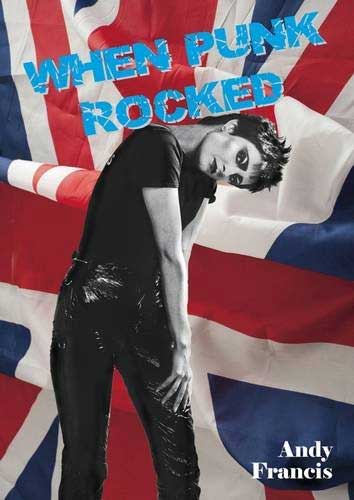 ANDY FRANCIS / WHEN PUNK ROCKED