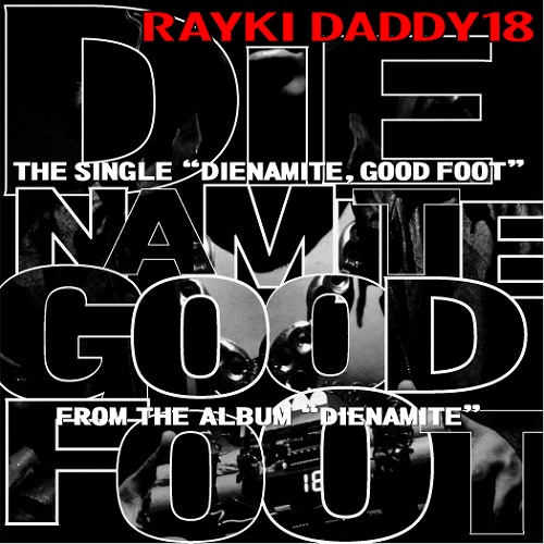 RAYKI a.k.a. DADDY #18 / Dienamite/Good Foot feat.JESTA 7"