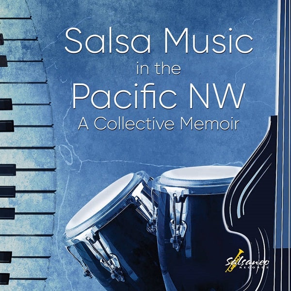 V.A. (SALSA MUSIC IN THE PACIFIC NW) / オムニバス / SALSA MUSIC IN THE PACIFIC NW: A COLLECTIVE MEMOIR