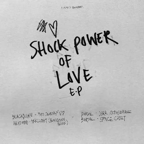 BURIAL / BLACKDOWN / SHOCK POWER OF LOVE EP
