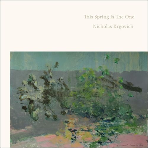 NICHOLAS KRGOVICH / THIS SPRING IS THE ONE / ディス・スプリング・イズ・ザ・ワン