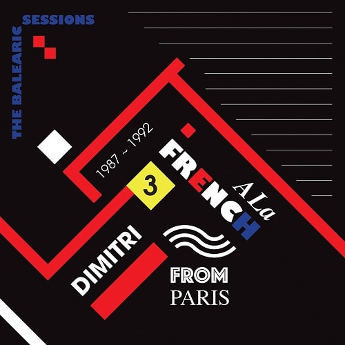DIMITRI FROM PARIS / ディミトリ・フロム・パリ / LA FRENCH (1987-1992) THE BALEARIC SESSIONS VOL. 3
