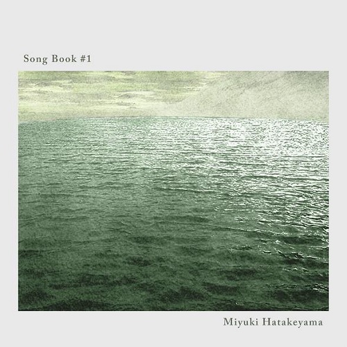 MIYUKI HATAKEYAMA / 畠山美由紀 / Song Book #1