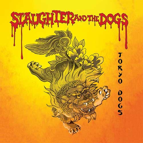 SLAUGHTER & THE DOGS / スローター&ザ・ドッグス / TOKYO DOGS