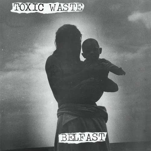 TOXIC WASTE / BELFAST (LP)