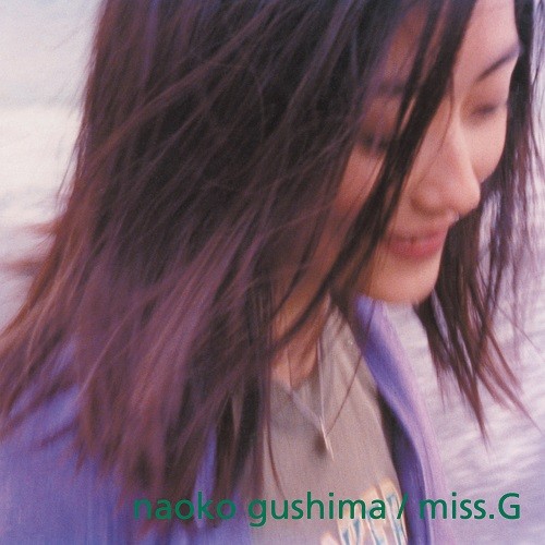 NAOKO GUSHIMA / 具島直子 / miss.G