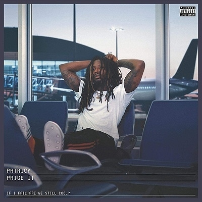 PATRICK PAIGE II / IF I FAIL ARE WE STILL COOL? "CD"