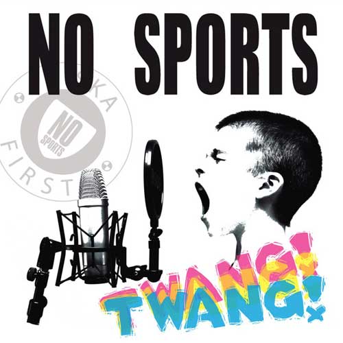 NO SPORTS / ノースポーツ / TWANG!