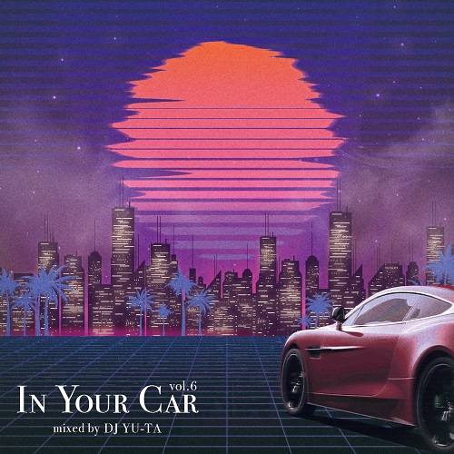 DJ YU-TA / In Your Car Vol.6