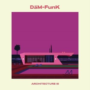 DAM-FUNK / デイム・ファンク / ARCHITECTURE III