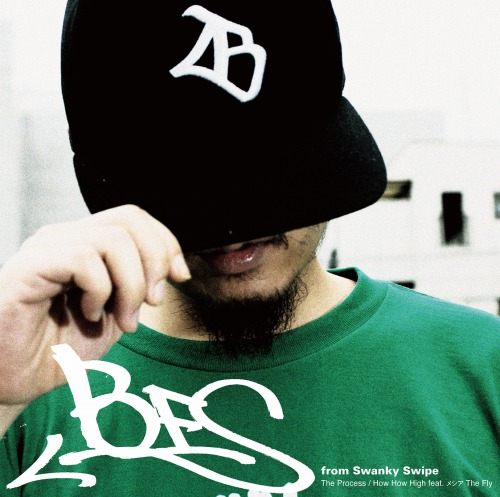 BES (FROM SWANKY SWIPE) / The Process / How How High feat.メシア The Fly