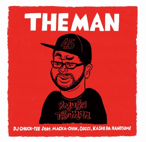 DJ CHUCK-TEE feat. MACKA-CHIN , GOCCI , KASHI DA HANDSOME / THE MAN