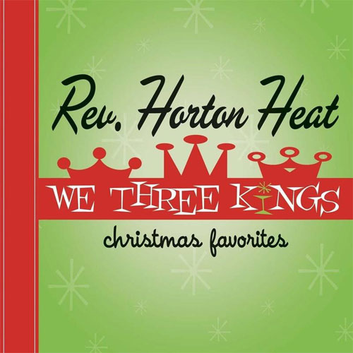REVEREND HORTON HEAT / レヴァレンド・ホートン・ヒート / WE THREE KINGS : CHRISTMAS FAVORITES (LP/RED VINYL) RSD_BLACK_FRIDAY_2021_11_26