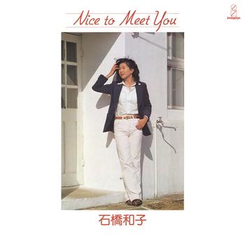 KAZUKO ISHIBASHI / 石橋和子 / Nice To Meet You(LABEL ON DEMAND)