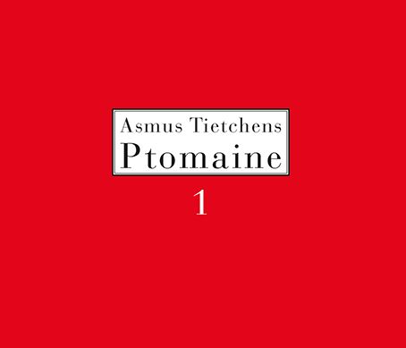 ASMUS TIETCHENS / アスムス・チェチェンズ / PTOMAINE 1 (CD)
