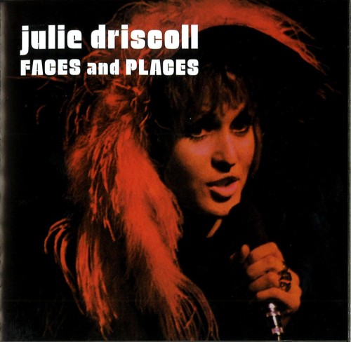JULIE DRISCOLL / ジュリー・ドリスコール / FACES AND PLACES