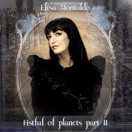 ELISA MONTALDO / FISTFUL OF PLANETS PART II