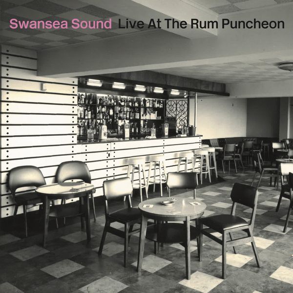 SWANSEA SOUND / スウォンジー・サウンド / LIVE AT THE RUM PUNCHEON / ライヴ・アット・ザ・ラム・パンチョン