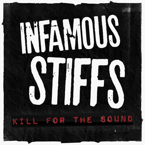 INFAMOUS STIFFS / KILL FOR THE SOUND