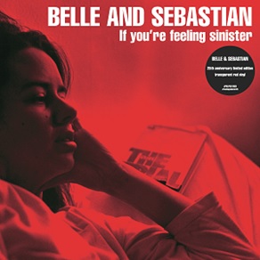 BELLE & SEBASTIAN / ベル・アンド・セバスチャン / IF YOU'RE FEELING SINISTER (25TH ANNIVERSARY EDITION)