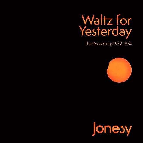 JONESY (PROG) / ジョーンズィー / WALTZ FOR YESTERDAY: THE RECORDINGS 1972-1974 3CD CLAMSHELL BOX - 2022 24BIT DIGITAL REMASTER