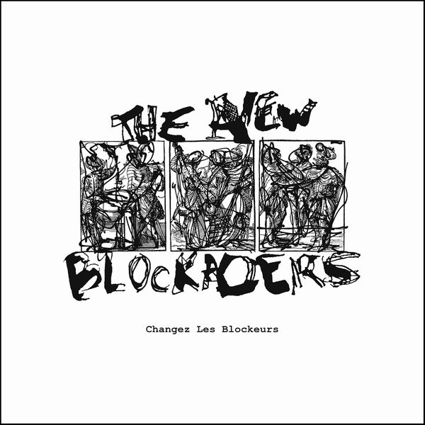 NEW BLOCKADERS / CHANGEZ LES BLOCKEURS (VINYL)