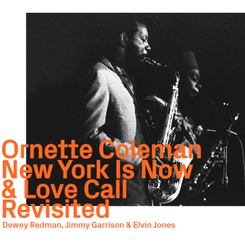 ORNETTE COLEMAN / オーネット・コールマン / New York Is Now & Love Call Revisited