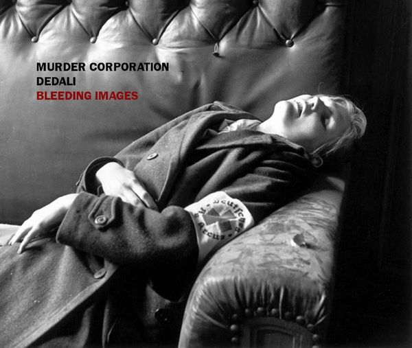 MURDER CORPORATION / DEDALI / BLEEDING IMAGES