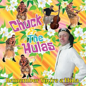 CHUCK & THE HULAS / REMEMBER YOU'RE A HULA (10")