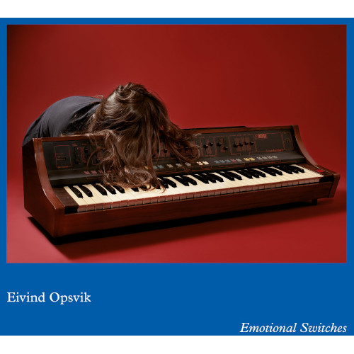EIVIND OPSVIK / アイヴィン・オプスヴィーク / Emotional Switches