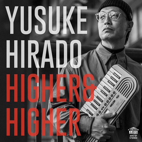 HIRADO YUSUKE / 平戸祐介 / HIGHER & HIGHER