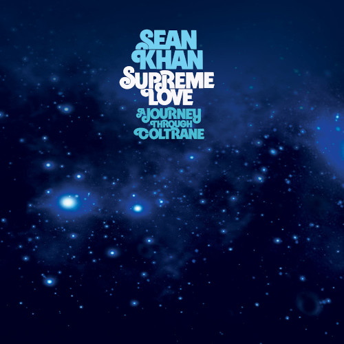 SEAN KHAN / ショーン・カーン / Supreme Love: A Journey Through Coltrane