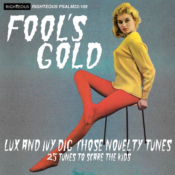 V.A. (CRAMPS COLLECTION) / FOOL'S GOLD: LUX AND IVY DIG THOSE NOVELTY TUNES