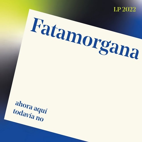 FATAMORGANA / AHORA AQUI, TODAVIA NO (LP)