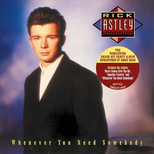 RICK ASTLEY / リック・アストリー / WHENEVER YOU NEED SOMEBODY (2022 REMASTER)(CD)